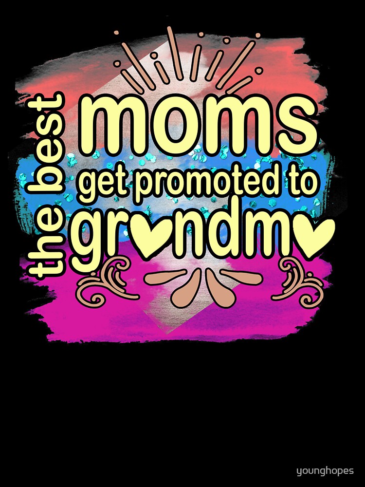 Best Moms Get PRomoted to Grandma- Grandma Gifts for Mothers Day by younghopes