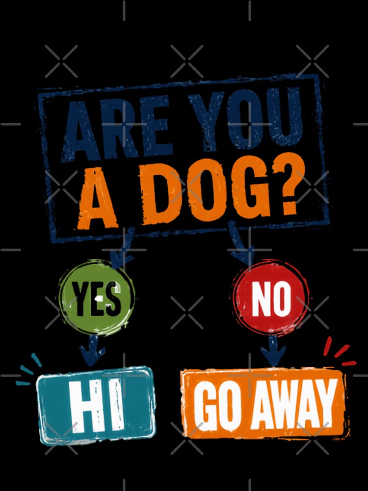 Are You A Dog? Dog Lover Pet Owner Humor by JonesFlora2025