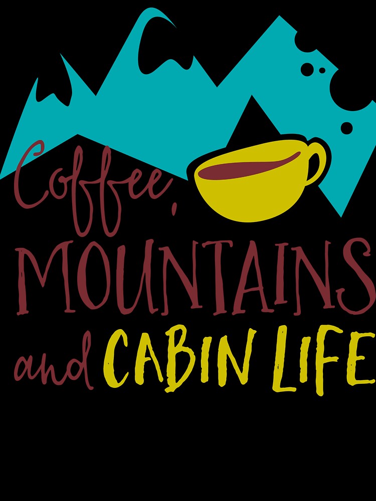 Coffee, mountains and cabin life by TinoThreads