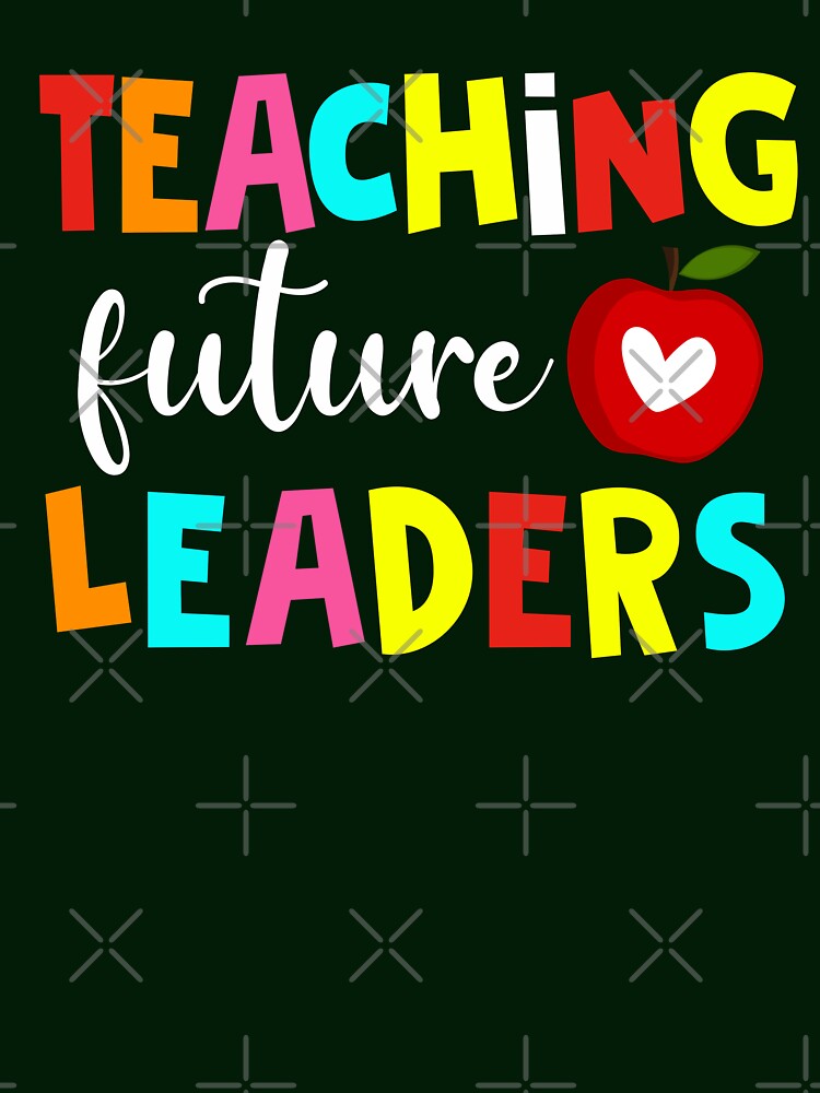 Teaching Future Leaders Colorful Teacher Quote Art by teeperfect