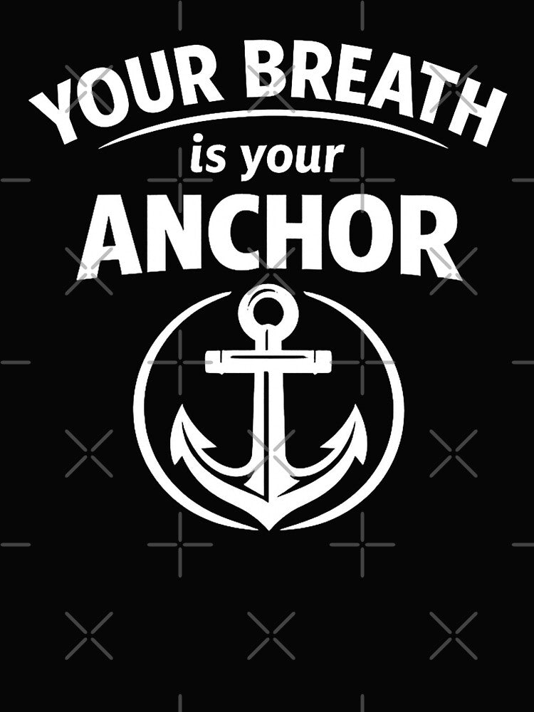 Your Breath Is Your Anchor | Mindfulness Meditation Quote Anchor Design by DesignHouse07