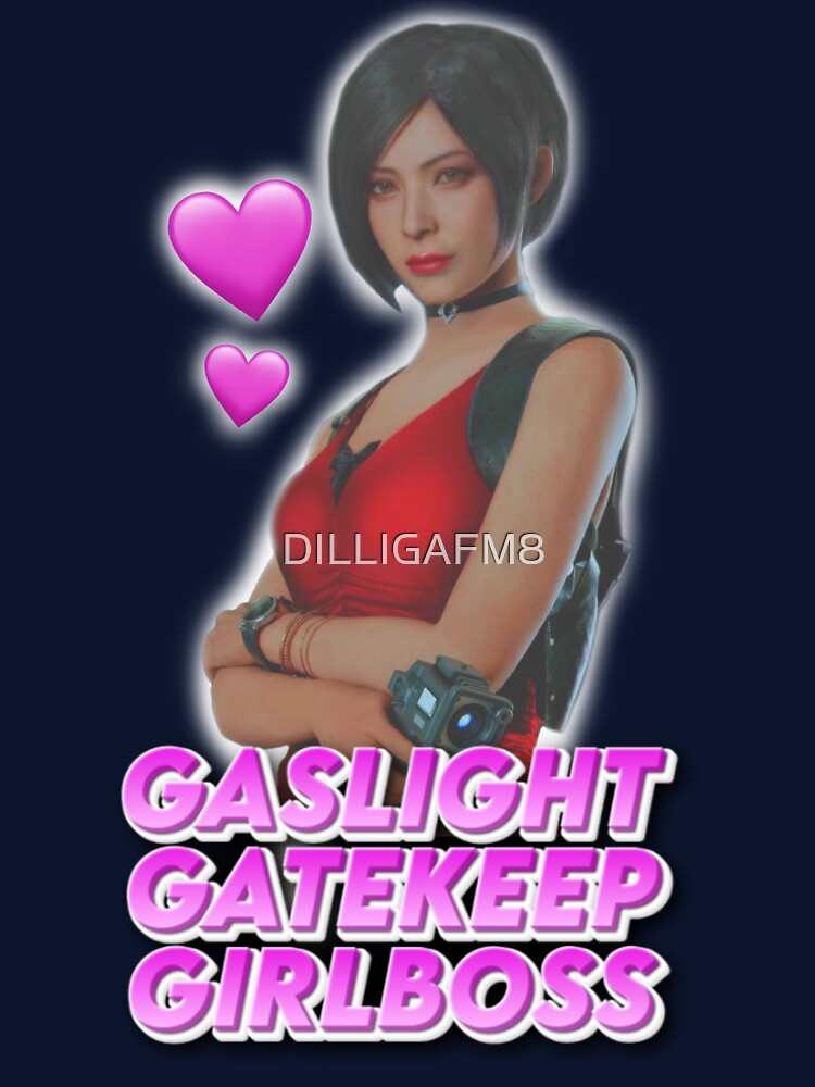 Ada Wong - Gaslight Gatekeep Girlboss by DILLIGAFM8