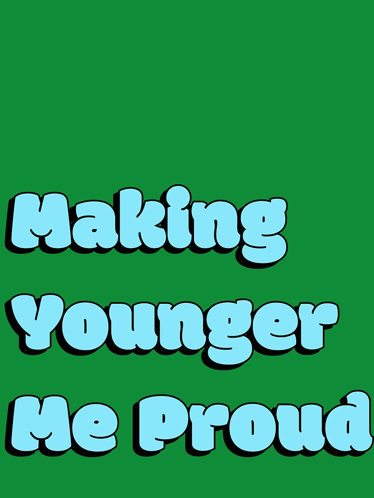 Making Younger Me Proud Quote - Light Blue by Sorted and Sweet