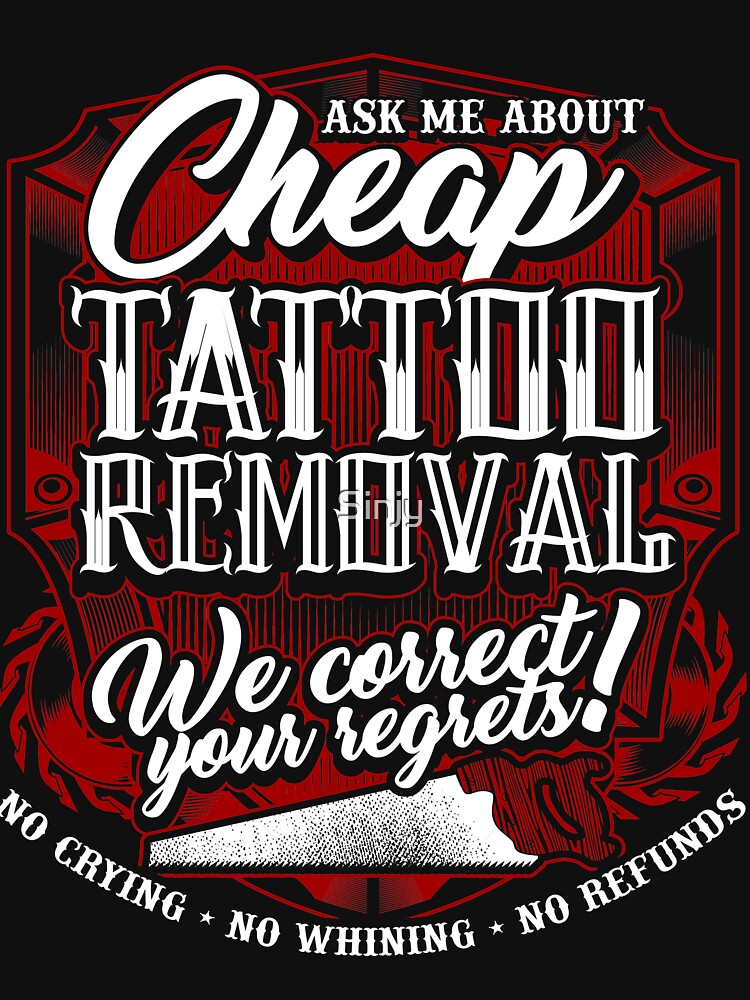 Funny Tattoo Design - Cheap Tattoo Removal! by Sinjy