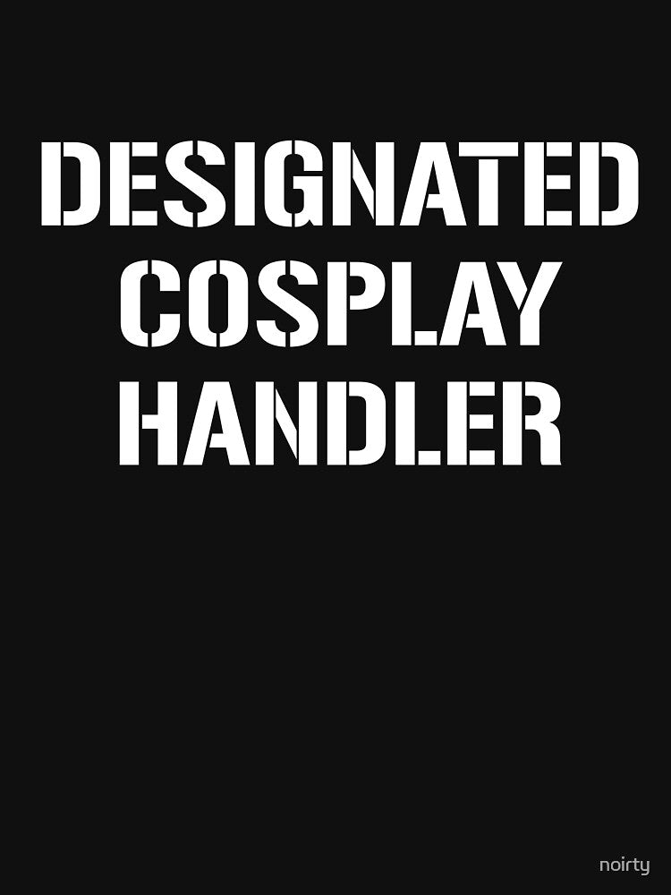 Designated Cosplay Handler Print by noirty