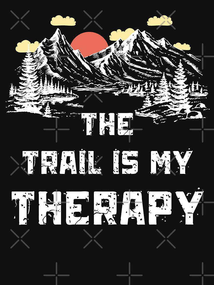 The Trail Is My Therapy - Hikers Inspiration by dylan150488