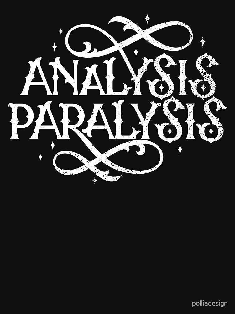 Analysis Paralysis by polliadesign