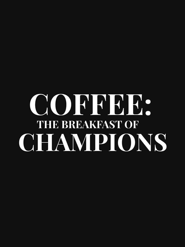 Coffee: The Breakfast of Champions Design For Dark Clothing by Coffee Vibes