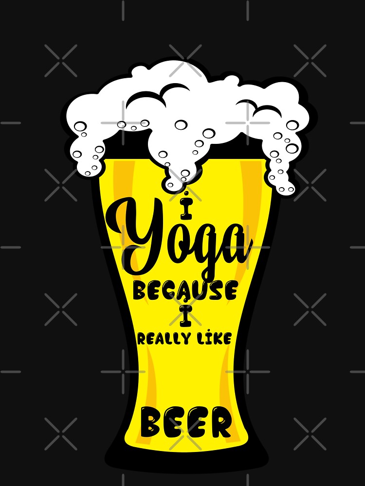 Yoga And Beer, I Really Like Yoga by BitcoinBros