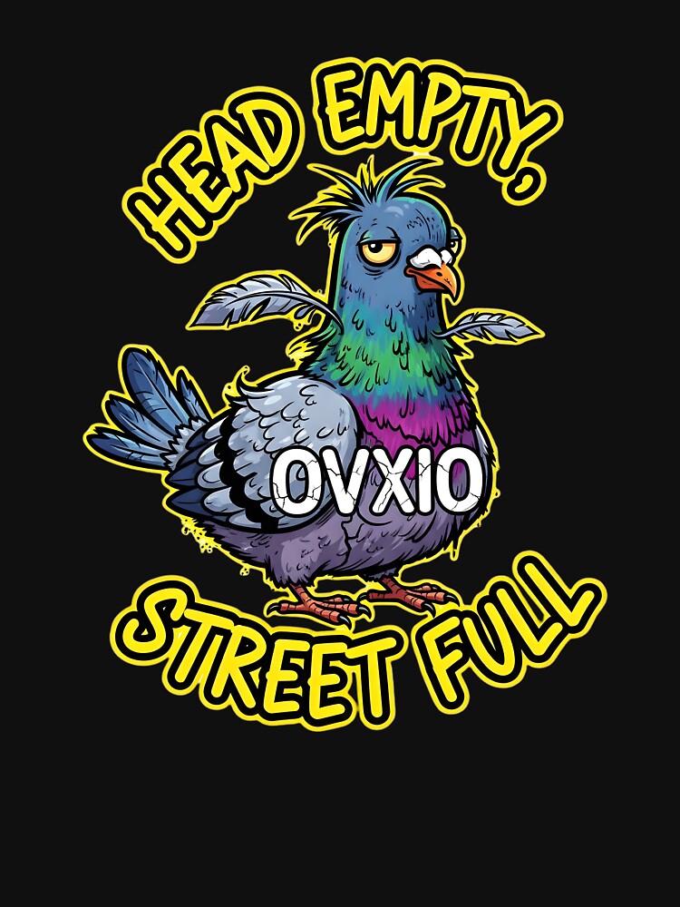 Head Empty Street Full - Funny Pigeon Urban Humor by OVXIO