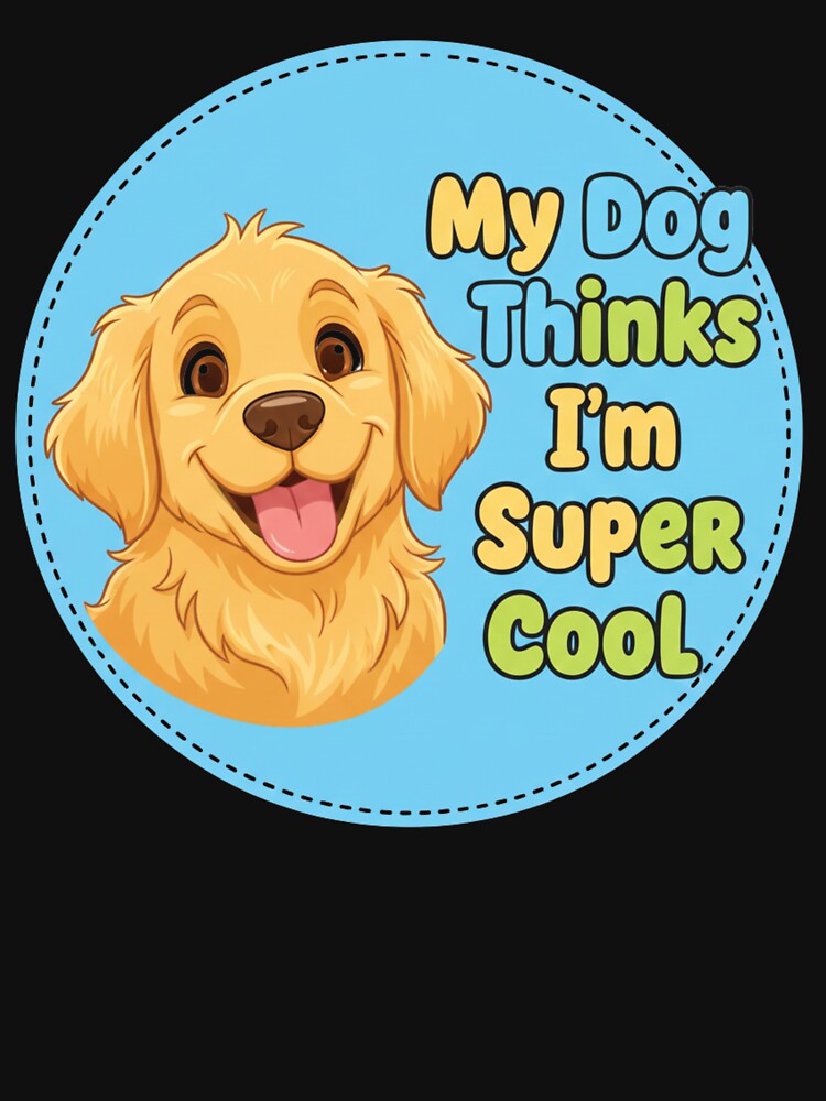 Funny Dog Lover T-Shirt - My Dog Thinks I'm Super Cool Pet Parent Tee by GeniePixel