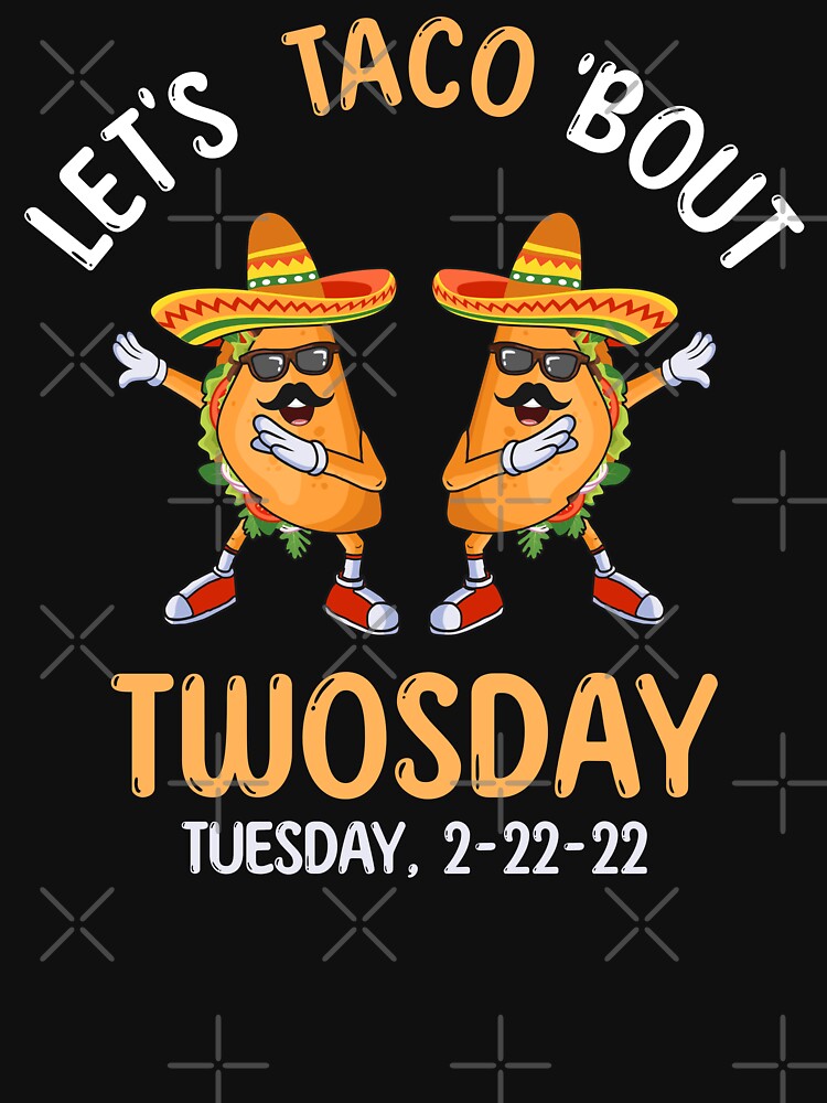 Let's Taco Bout Twosday 2-22-22 Funny 2sday by grinta2021