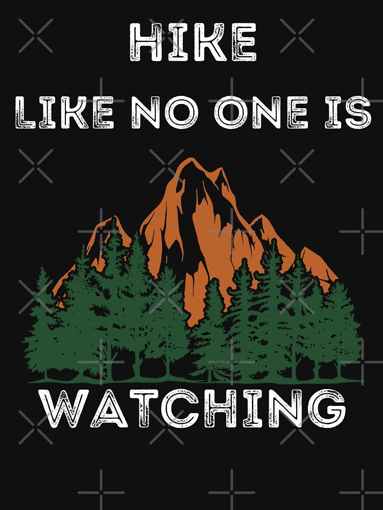 Hike Like No One Is Watching - Hikers Attitude by dylan150488