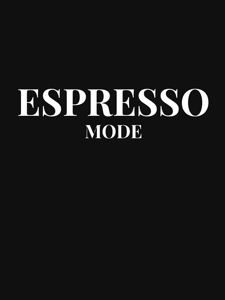 ESPRESSO Mode Design For Dark Clothing by Coffee Vibes