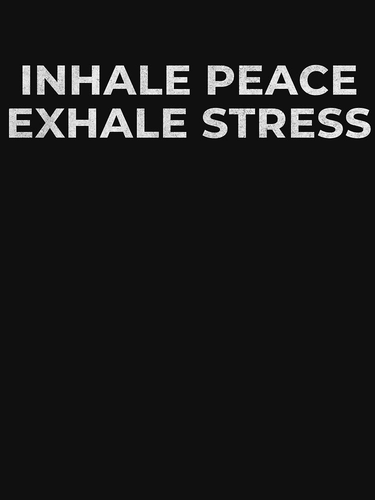 Inhale Peace Exhale Stress Mindfulness T-Shirt by Rexxtees