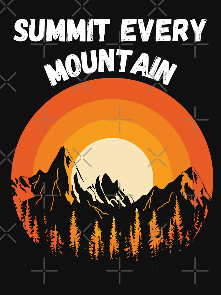 Summit Every Mountain Hikers Goal by dylan150488