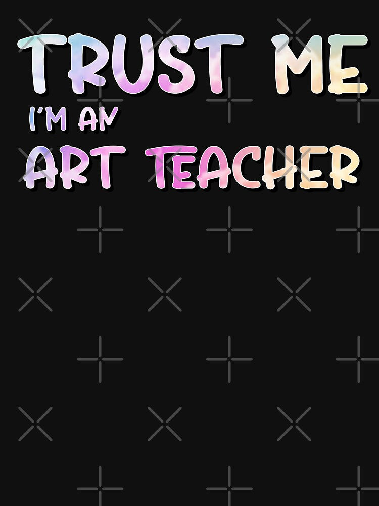 trust me I am an art teacher by sednalafandy79