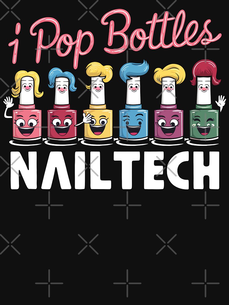I Pop Bottles Nail Tech by Quirky Shirts