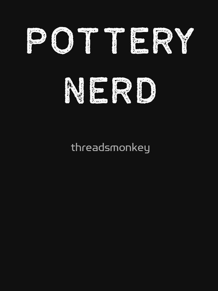Pottery Design Nerd Light Clay Ceramics Artist Clay Funny Gift by threadsmonkey