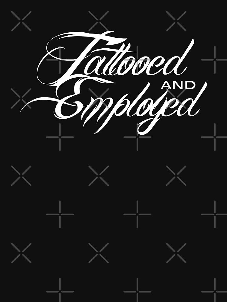 Tattooed and employed | Tattoo Collection | Funny by PrettyDeadClub