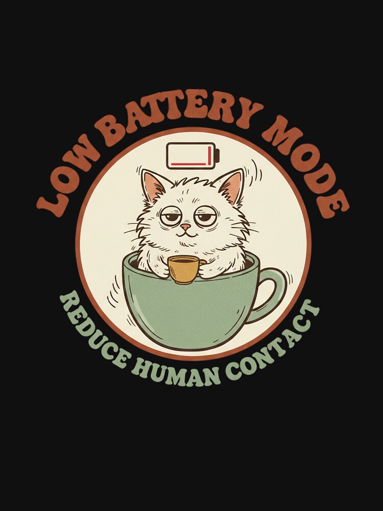 Low Battery Mode Reduce Human Contact  Funny Introvert Antisocial Cat Gift by CozyPanicStudio