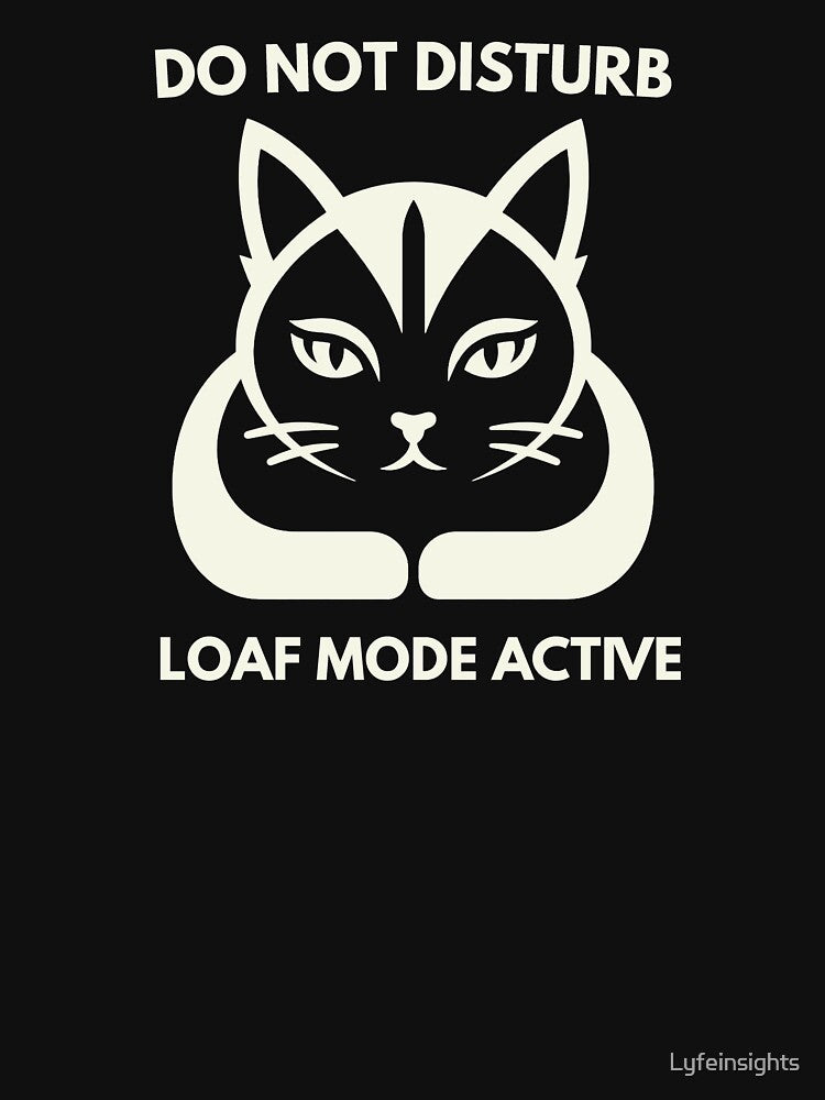 Do Not Disturb Loaf Mode Active Cat by Lyfeinsights