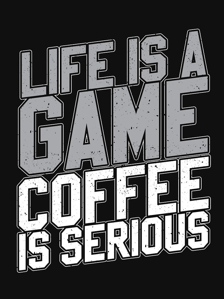 Life Is A Fame Coffee Is Serious by thingsandthings