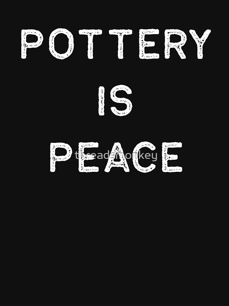 Pottery Design Is Peace Light Clay Ceramics Artist Clay Funny Gift by threadsmonkey