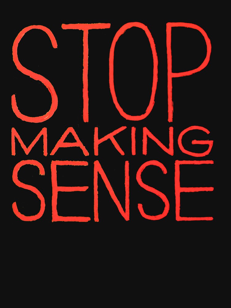 Stop Making Sense by BlueMonday1982