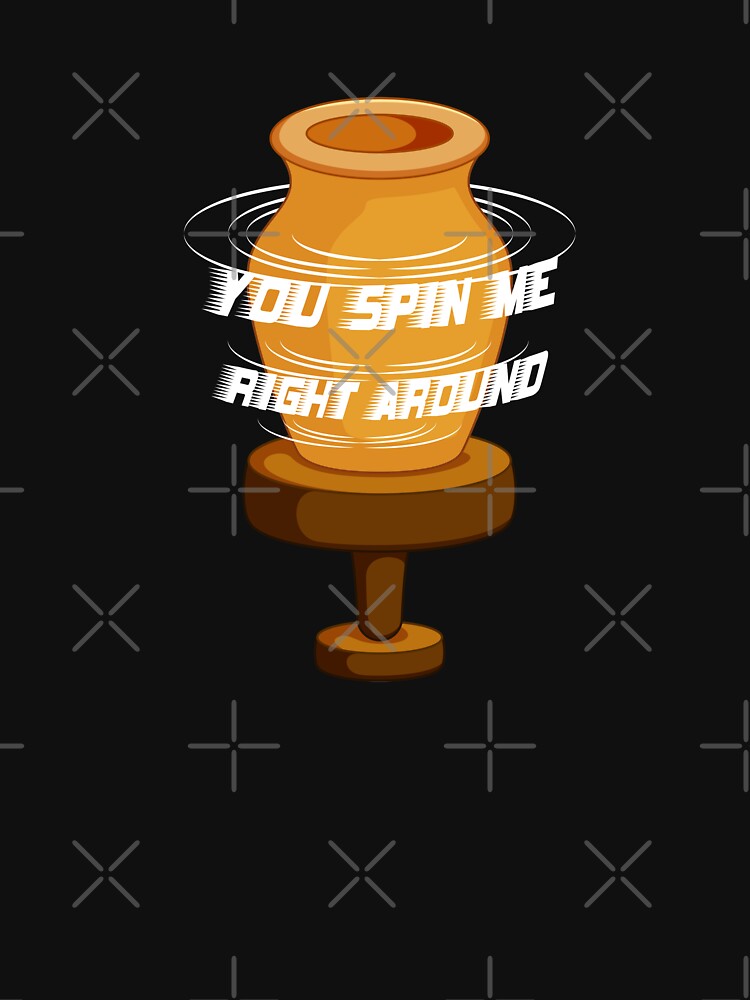 Spin Me Right Around - Pottery Clay Vase Potter by PrintPress