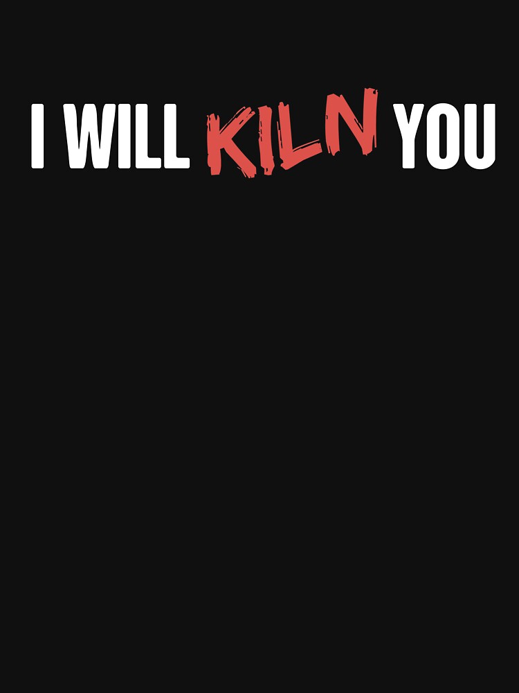 I Will Kiln You | Clever Pottery Design by Jam Jar