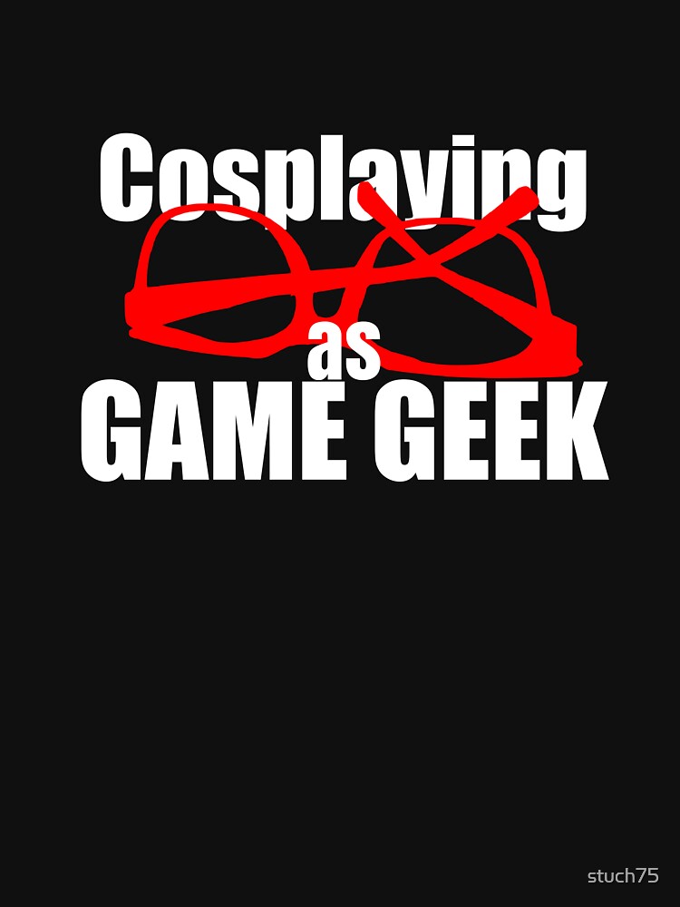 Cosplaying As Game Geek by stuch75