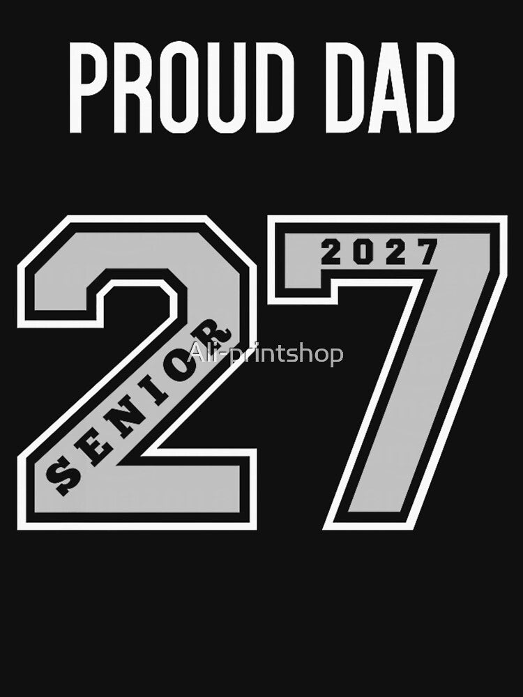 Proud Dad Senior Class of 2027 Graduation by Ali-printshop