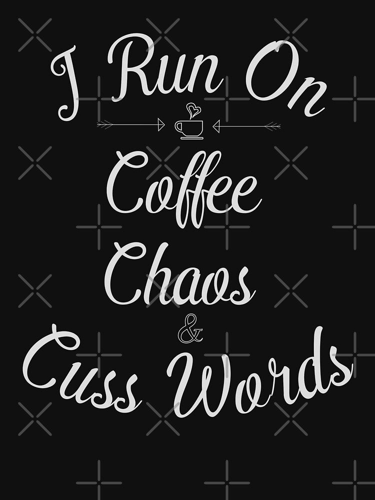 i run on coffee chaos and cuss words shirt funny quote saying humor gift for runners by 96design