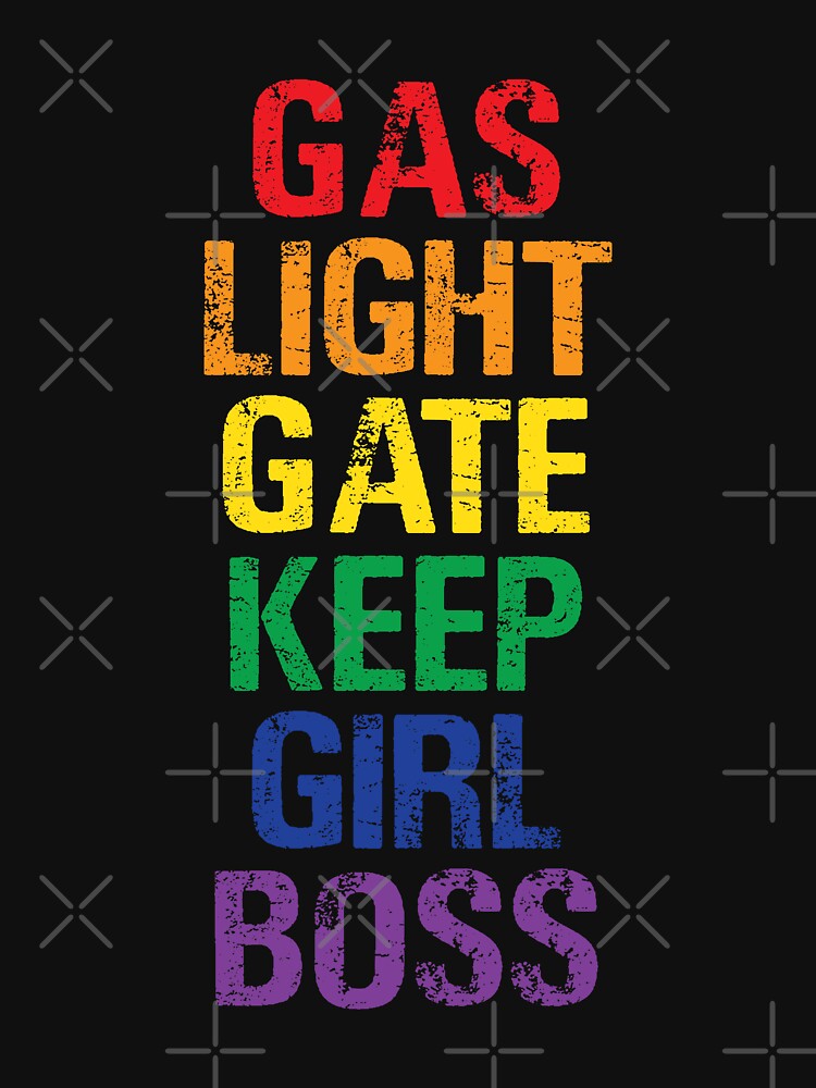 Gaslight Gatekeep Girlboss by LimeJorts