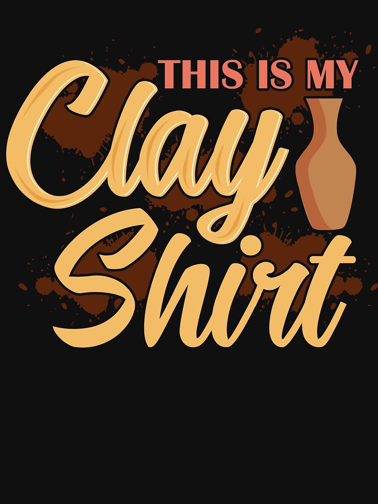 This Is My Clay Shirt Pottery Shirt for Artist,Gift Pottery by omgsavariya