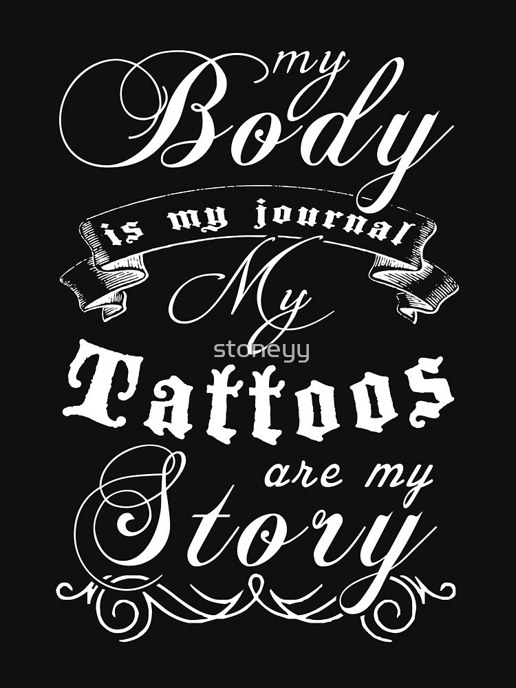My Body is my Journal ma Tattoos are the Story by stoneyy