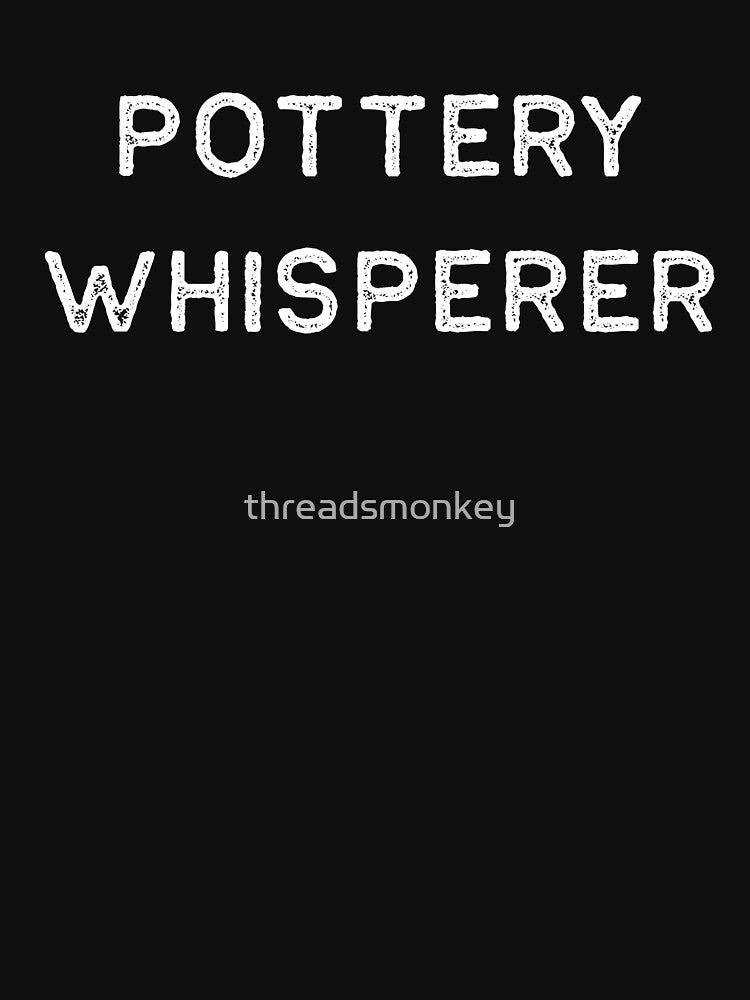 Pottery Design Whisperer Light Clay Ceramics Artist Clay Funny Gift by threadsmonkey