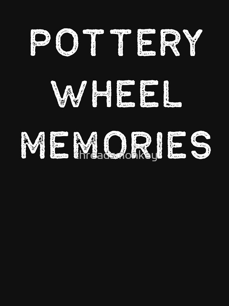Pottery Design Wheel Memories Light Clay Ceramics Artist Clay Funny Gift by threadsmonkey