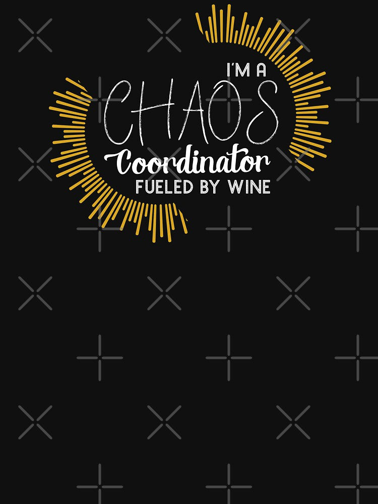 Chaos Coordinator Fueled By Wine by unicornthreadz