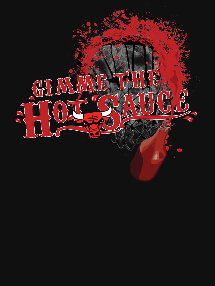 Chicago Gimme The Hot Sauce by CustomFool