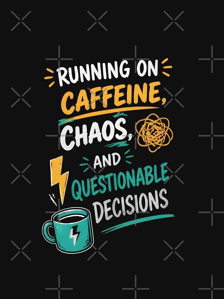 Running on Caffeine, Chaos & Questionable Decisions | Funny Coffee Lover Design by FabSvn