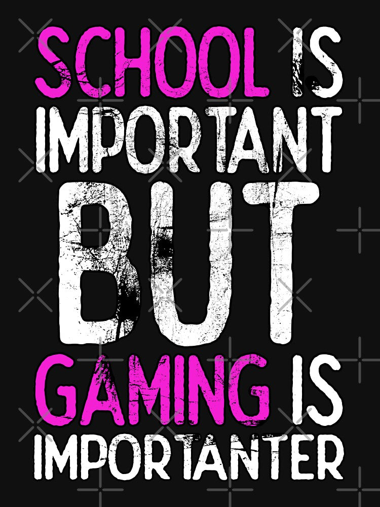 School Is Important But Gaming Is Importanter by FNStuff