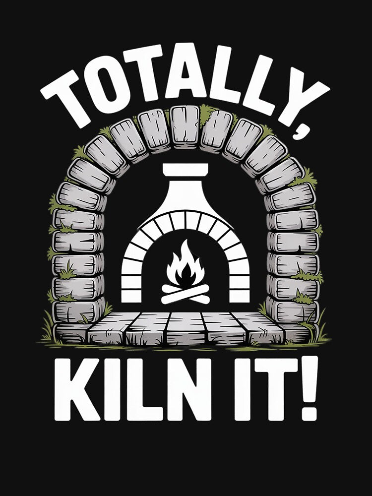 Funny Totally Kiln It! Pottery Cooking Pottery Oven by RuthGAArt
