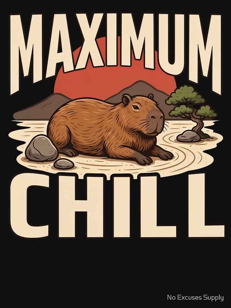 Maximum Chill Capybara – Vintage Stoic Zen Design by No Excuses Supply