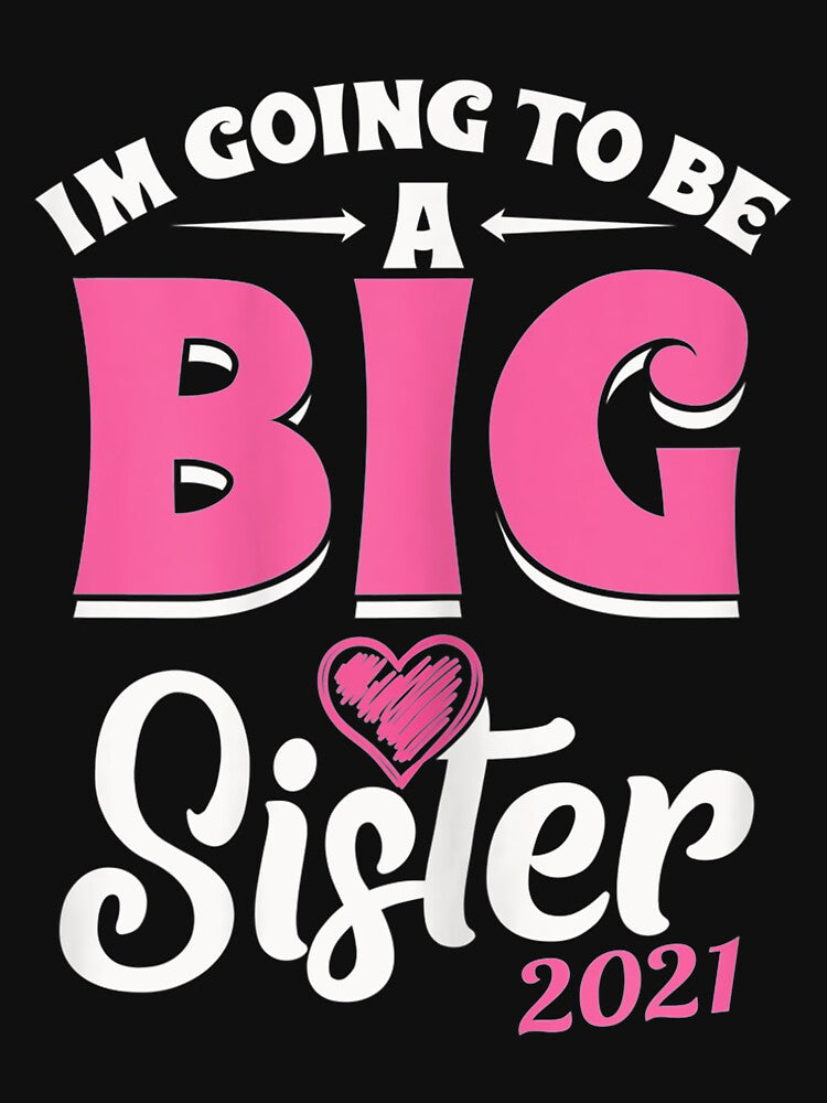 I'm Going To Be A Big Sis Promoted To Big Sister Est 2021 by tomlopez2001us