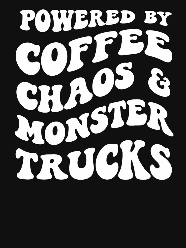 Powered By Coffee Chaos & Monster Trucks by krystalRomanart
