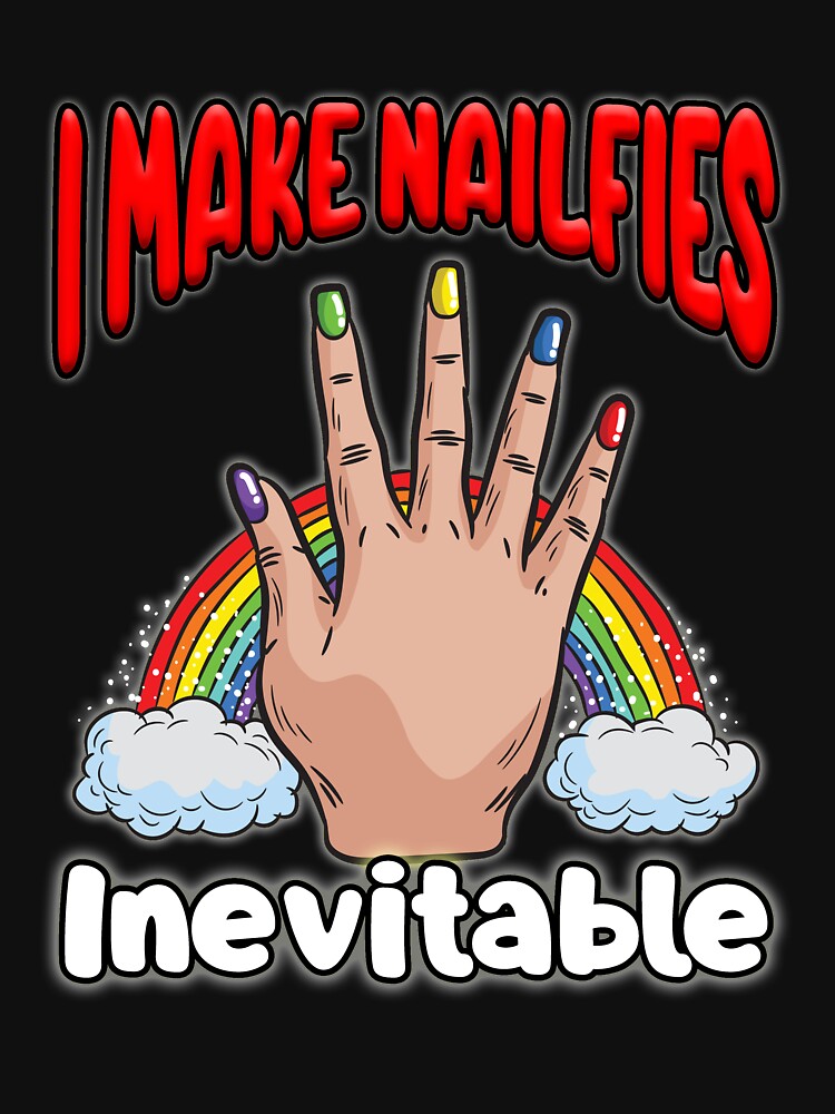 I Make Nailfies Inevitable by Moonpie90
