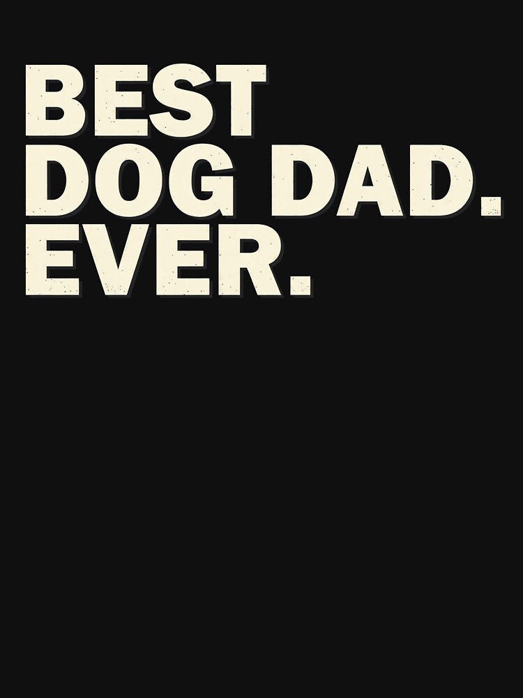 Best Dog Dad Ever Minimalist Text by SoyLamderma