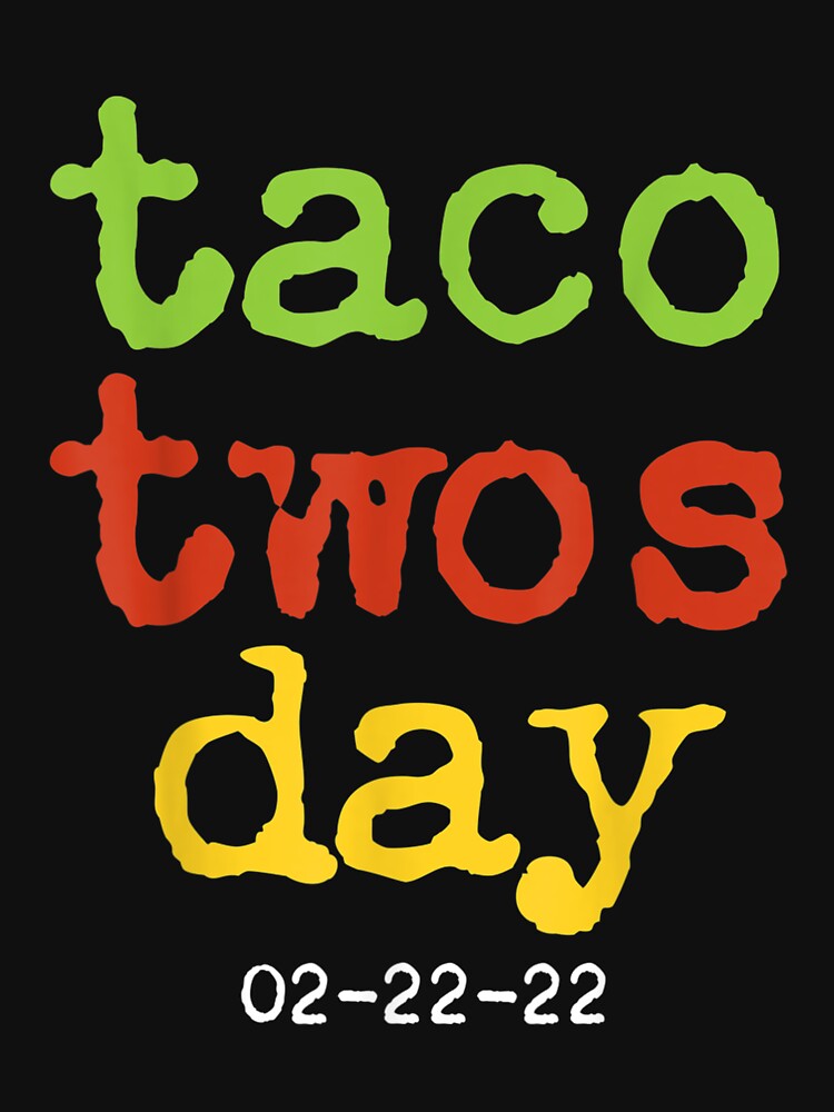 Taco Twosday Taco Tuesday 2 22 22 22nd February 2022 by wendyy88